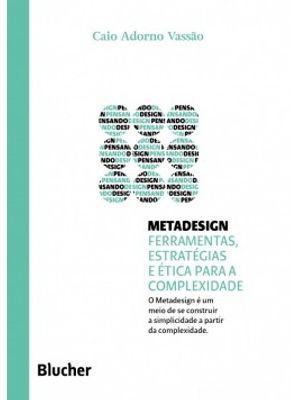 Metadesign: Ferramentas, Estratégias e Ética para a Complexidade