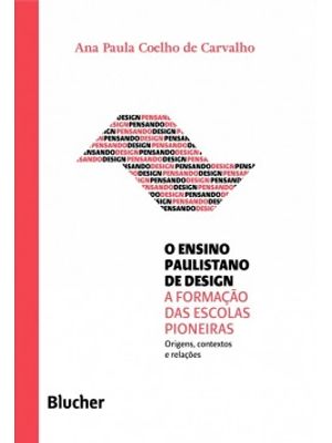 O Ensino Paulistano de Design: a Formação das Escolas Pioneiras: Origens, Contextos e Relações