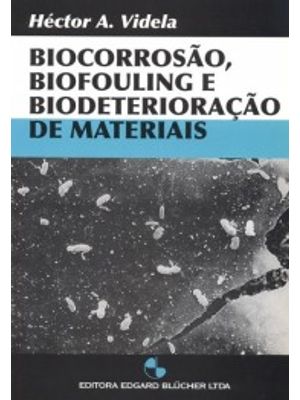 Biocorrosão, Biofouling e Biodeterioração de Materiais