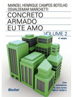 Concreto Armado - Eu Te Amo: com Comentários e Tópicos da Nbr 6118/2014 para Edifícios de Baixa e Mé