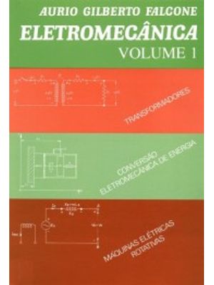 Eletromecânica: Transformadores, Conversão Eletromecânica de Energia, Máquinas Elétricas Rotativas
