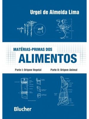 Matérias-Primas dos Alimentos: Parte I: Origem Vegetal - Parte Ii: Origem Animal