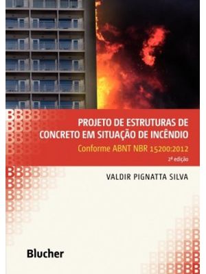 Projeto de Estruturas de Concreto em Situação de Incêndio: Conforme Abnt Nbr 15200:2012