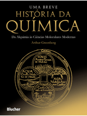 Uma Breve História da Química: da Alquimia Às Ciências Moleculares Modernas