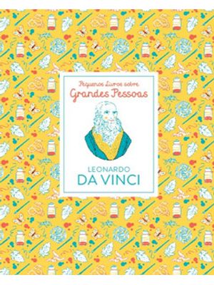 Leonardo da Vinci: Pequenos Livros sobre Grandes Pessoas
