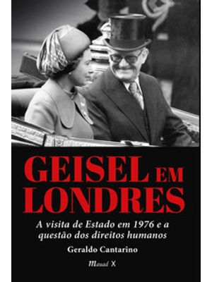 Geisel em Londres - a Visita de Estado em 1976 e a Questão dos Direitos Humanos