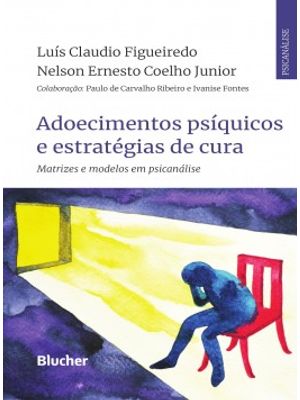 Adoecimentos Psíquicos e Estratégias de Cura: Matrizes e Modelos em Psicanálise