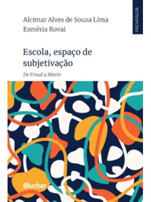 Escola, Espaço de Subjetivação: de Freud a Morin