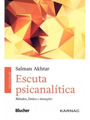Escuta Psicanalítica: Métodos, Limites e Inovações