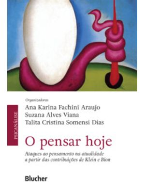 O Pensar Hoje: Ataques Ao Pensamento na Atualidade a Partir das Contribuições de Klein e Bion