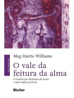 O Vale da Feitura da Alma: o Modelo Pós-Kleiniano da Mente e Suas Origens Poéticas