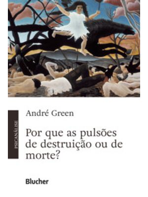 Por Que as Pulsões de Destruição e de Morte?
