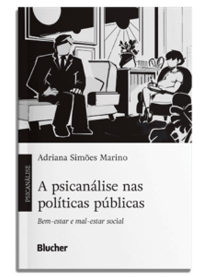 A Psicanálise nas Políticas Públicas: Bem-Estar e Mal-Estar Social