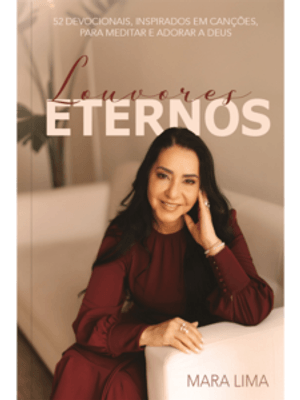 Louvores Eternos: 52 Devocionais Inspirados em Canções para Meditar e Adorar a Deus