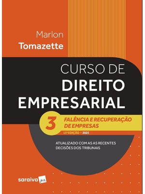 Curso de Direito Empresarial-Falência e Recuperação de Empresas - Vol.3 - 13ª Edição 2025