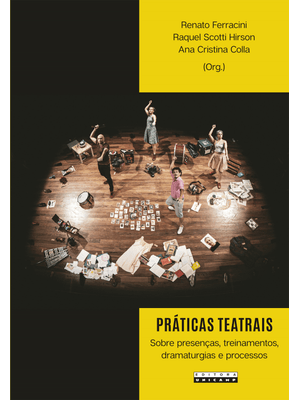 Práticas Teatrais: sobre Presenças, Treinamentos, Dramaturgias e Processos