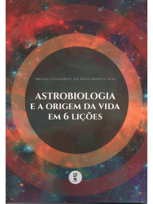 Astrobiologia e a Origem da Vida em 6 Lições
