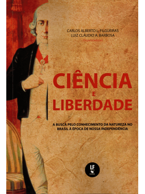 Ciência e Liberdade: a Busca pelo Conhecimento da Natureza no Brasil À Época de Nossa Independência
