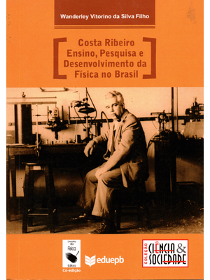 Costa Ribeiro: Ensino, Pesquisa e Desenvolvimento da Física no Brasil