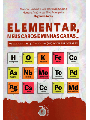 Elementar, Meus Caros e Minhas Caras...: os Elementos Químicos em (De) Diversos Olhares.