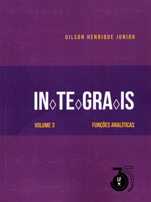 Integrais: Volume 3: Funções Analíticas
