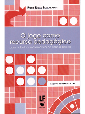 O Jogo Como Recurso Pedagógico para Trabalhar Matemática na Escola Básica