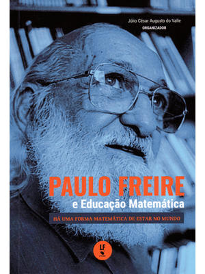 Paulo Freire e Educação Matemática: Há Uma Forma Matemática de Estar no Mundo