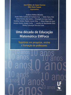 Uma Década de Educação Matemática Emfoco: Trajetórias em Pesquisas, Ensino e Formação de Professores