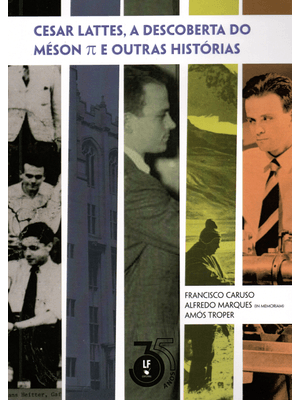 Cesar Lattes, a Descoberta do Méson e Outras Histórias