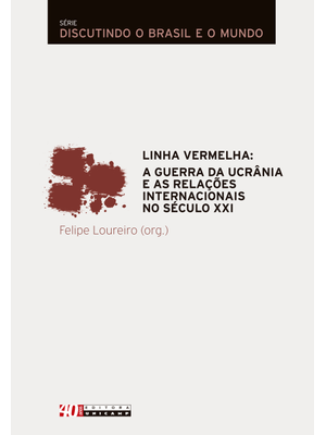 Linha Vermelha: a Guerra da Ucrânia e as Relações Internacionais no Século Xxi