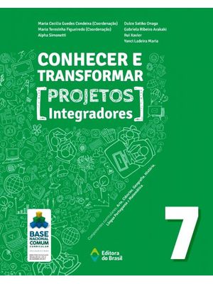 Conhecer e Transformar - Projetos Integradores 7 - 7º Ano - Ensino Fundamental Ii