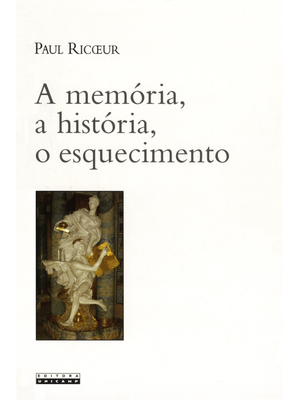 A Memória, a Historia, o Esquecimento