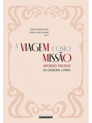 A Viagem Como Missão: Afonso Taunay na Europa (1909)