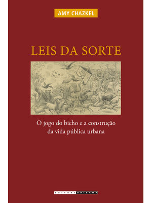 Leis da Sorte: o Jogo do Bicho e a Construção da Vida Pública Urbana
