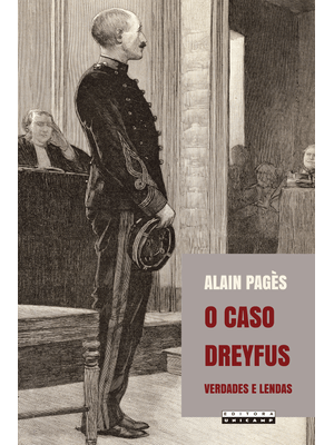 O Caso Dreyfus: Verdades e Lendas