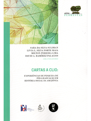 Cartas a Clio: Experiências de Pesquisa de Pós-Graduação em História Social da Amazônia