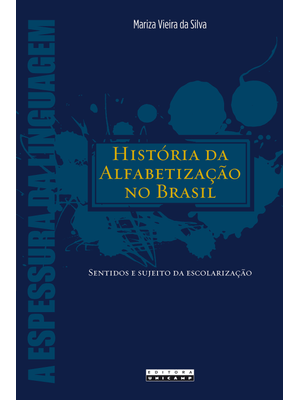 História da Alfabetização no Brasil: Sentidos e Sujeitos da Escolarização