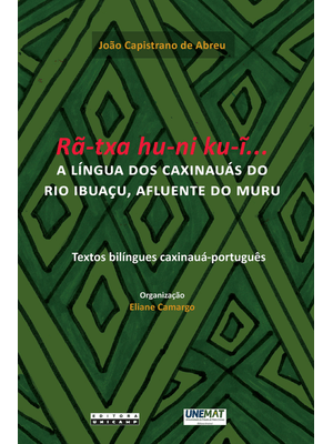 Rã-Txa Hu-Ni Ku-I...: a Língua dos Caxinauás do Rio Ibuaçu, Afluente do Muru