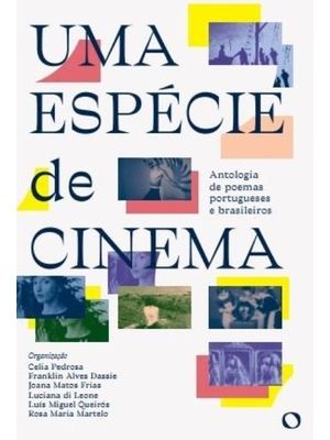 Uma Espécie de Cinema: Antologia de Poemas Portugueses e Brasileiros