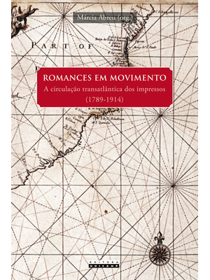 Romances em Movimento: a Circulação Transatlântica dos Impressos (1789-1914)