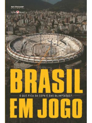 Brasil em Jogo: o Que Fica da Copa e das Olimpíadas?