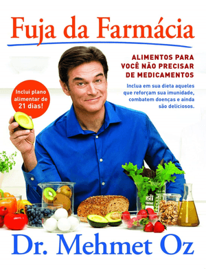 Fuja da Farmácia: Alimentos para Você Não Precisar de Medicamentos