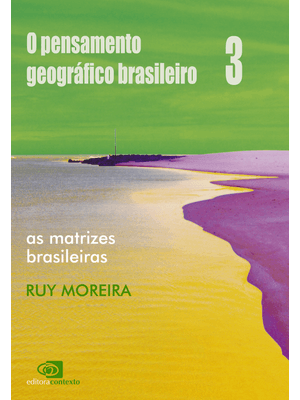O Pensamento Geográfico Brasileiro - Vol. Iii - as Matrizes Brasileiras