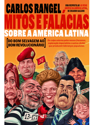 Mitos e Falácias sobre a América Latina: do Bom Selvagem Ao Bom Revolucionário