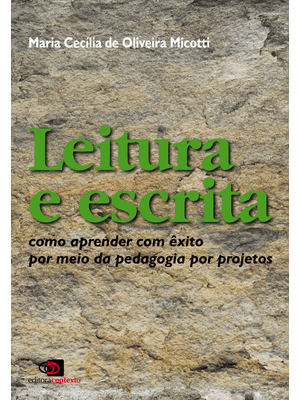 Leitura e Escrita: Como Aprender com Êxito por Meio da Pedagogia por Projetos