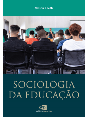 Sociologia da Educação: da Sala de Aula Aos Conceitos Gerais