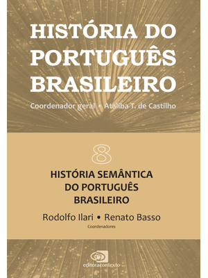 História do Português Brasileiro - Vol.8: História Semântica do Português Brasileiro