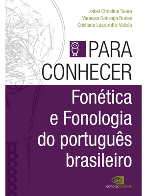 Para Conhecer Fonética e Fonologia do Português Brasileiro