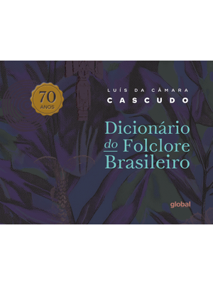 Dicionário de Folclore Brasileiro - 70 Anos