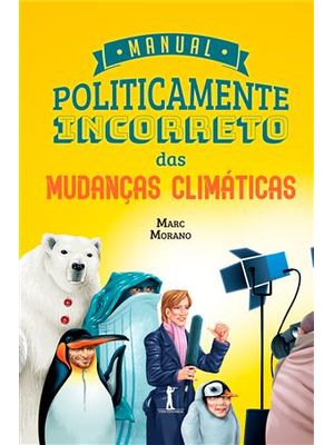 Manual Politicamente Incorreto das Mudanças Climaticas
